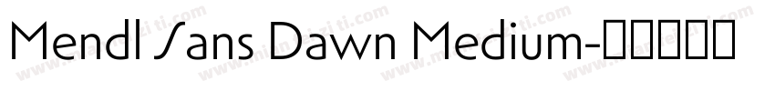 Mendl Sans Dawn Medium字体转换